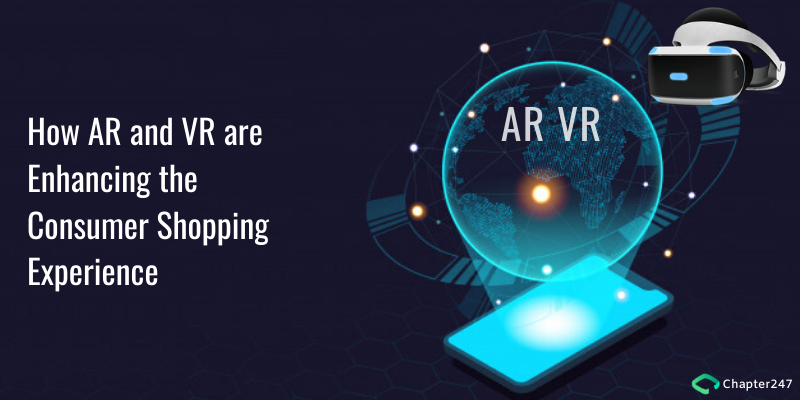 How AR and VR are Enhancing the Consumer Experience | Chapter 247